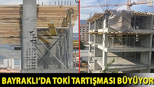 Bayraklı'da TOKİ tartışması büyüyor