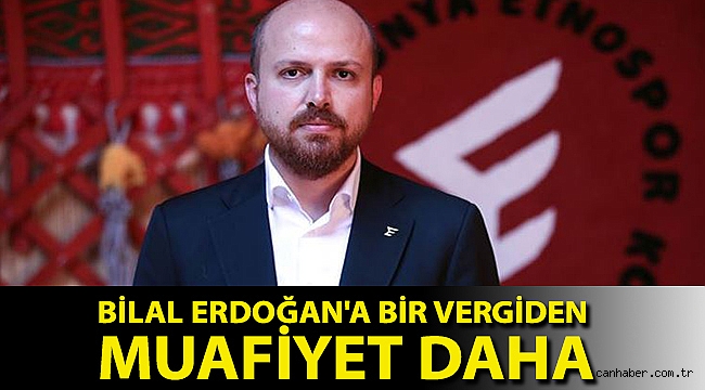 Bilal Erdoğan'a bir vergiden muafiyet daha