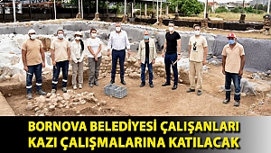 Bornova Belediyesi çalışanları kazı çalışmalarına katılacak
