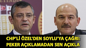 CHP'li Özel'den Soylu'ya çağrı: Peker açıklamadan sen açıkla