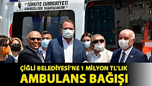 Çiğli Belediyesi’ne 1 Milyon TL'lik Ambulans Bağışı