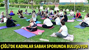 Çiğli’de Kadınlar Sabah Sporunda Buluşuyor