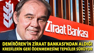 Demirören'in Ziraat Bankası'ndan aldığı kredilerin geri ödenmemesine tepkiler sürüyor