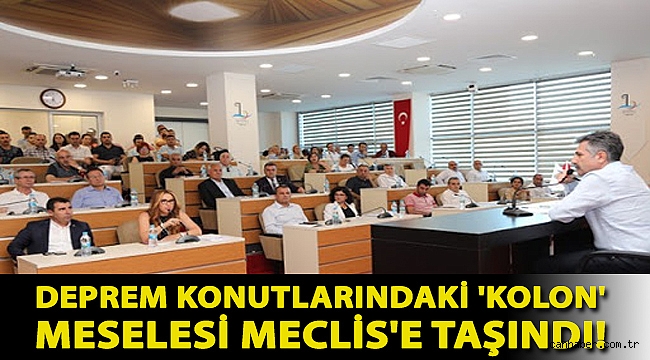Deprem konutlarındaki 'kolon' meselesi Meclis'e taşındı!