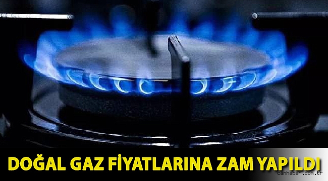 Doğal gaz fiyatlarına zam yapıldı
