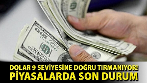 Dolar 9 seviyesine doğru tırmanıyor! Piyasalarda son durum