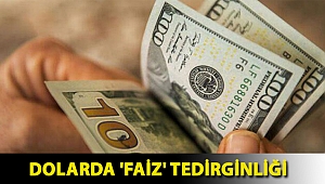Dolarda 'faiz' tedirginliği