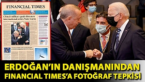 Erdoğan’ın danışmanından Financial Times’a fotoğraf tepkisi