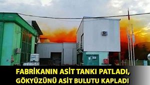 Fabrikanın asit tankı patladı, gökyüzünü asit bulutu kapladı