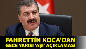 Fahrettin Koca'dan gece yarısı 'aşı' açıklaması