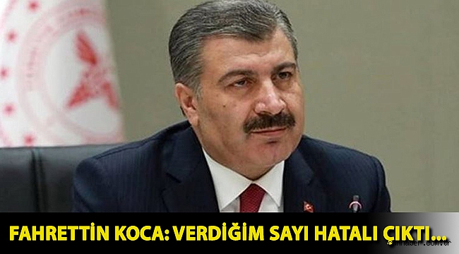 Fahrettin Koca: Verdiğim sayı hatalı çıktı...