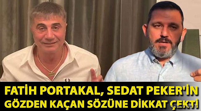 Fatih Portakal, Sedat Peker'in gözden kaçan sözüne dikkat çekti