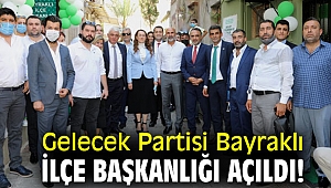 Gelecek Partisi Bayraklı İlçe Başkanlığı açıldı!