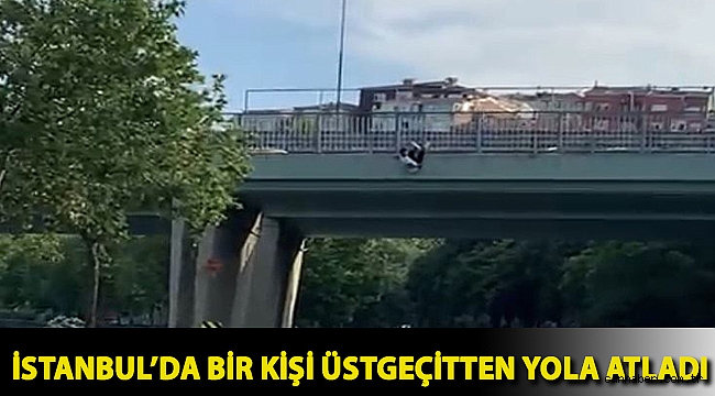 İstanbul’da bir kişi üstgeçitten yola atladı