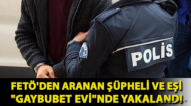 İstanbul'da FETÖ'den aranan şüpheli ve eşi