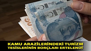 Kamu arazilerindeki turizm tesislerinin borçları ertelendi