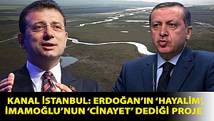 Kanal İstanbul: Erdoğan’ın ‘hayalim’, İmamoğlu’nun ‘cinayet’ dediği proje