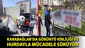 Karabağlar’da görüntü kirliliği ve hurdayla mücadele sürüyor