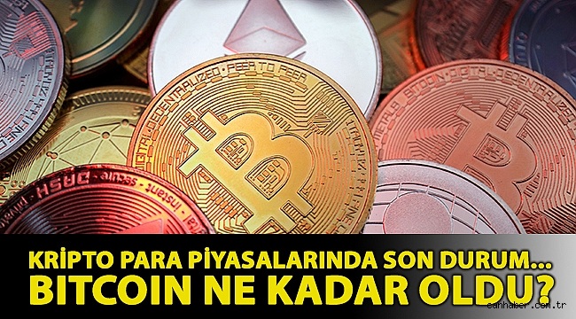 Kripto para piyasalarında son durum... Bitcoin ne kadar oldu?