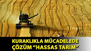 Kuraklıkla mücadelede çözüm “hassas tarım”