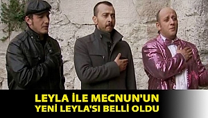 Leyla ile Mecnun'un yeni Leyla'sı belli oldu
