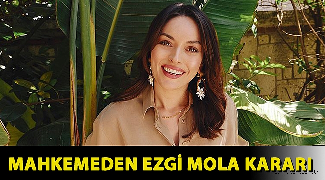 Mahkemeden Ezgi Mola kararı