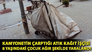 Mersin'de kamyonetin çarptığı atık kağıt işçisi 8 yaşındaki çocuk ağır şekilde yaralandı