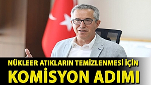 Nükleer atıkların temizlenmesi için komisyon adımı