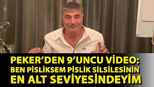 Peker’den 9’uncu video: Ben pisliksem pislik silsilesinin en alt seviyesindeyim