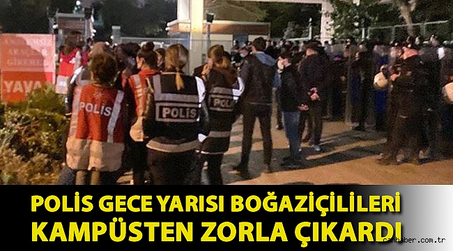 Polis gece yarısı Boğaziçilileri kampüsten zorla çıkardı