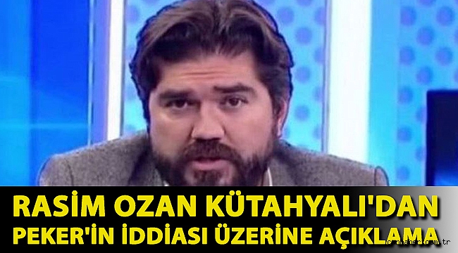 Rasim Ozan Kütahyalı'dan Sedat Peker'in iddiası üzerine açıklama: