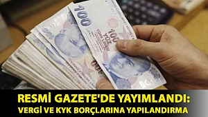 Resmi Gazete'de yayımlandı: Vergi ve KYK borçlarına yapılandırma
