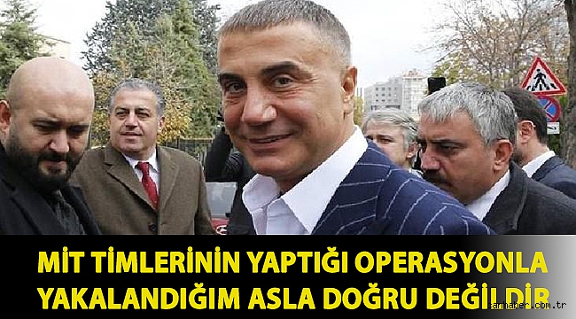 Sedat Peker'den açıklama: MİT timlerinin yaptığı operasyonla yakalandığım asla doğru değildir