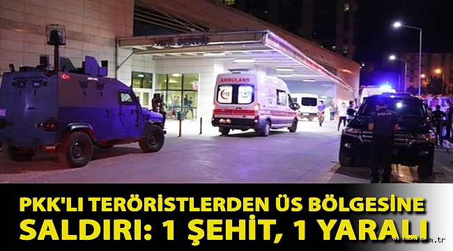 Siirt'te PKK'li teröristlerden üs bölgesine uzun namlulu silahlarla saldırı: 1 şehit, 1 yaralı