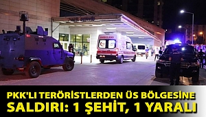 Siirt'te PKK'li teröristlerden üs bölgesine uzun namlulu silahlarla saldırı: 1 şehit, 1 yaralı