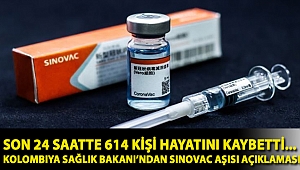 Son 24 saatte 614 kişi hayatını kaybetti... Kolombiya Sağlık Bakanı’ndan Sinovac aşısı açıklaması