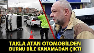 Takla atan otomobilden burnu bile kanamadan çıktı