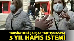 Taksim'deki çarşaf tartışmasına 5 yıl hapis istemi