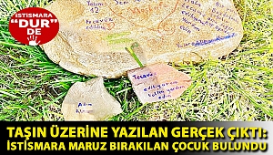 Taşın üzerine yazılan gerçek çıktı: İstismara maruz bırakılan çocuk bulundu