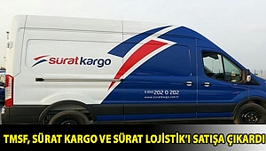 TMSF, Sürat Kargo ve Sürat Lojistik’i satışa çıkardı