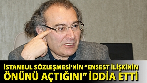 Üsküdar Üniversitesi Rektörü Tarhan, İstanbul Sözleşmesi’nin “ensest ilişkinin önünü açtığını” iddia etti