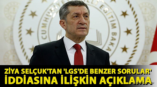 Ziya Selçuk'tan 'LGS'de benzer sorular' iddiasına ilişkin açıklama