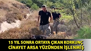 15 yıl sonra ortaya çıkan korkunç cinayet arsa yüzünden işlenmiş