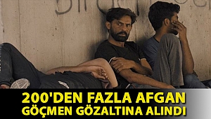 200'den fazla Afgan göçmen gözaltına alındı