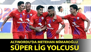 Altınordu'da Metehan Mimaroğlu Süper Lig yolcusu