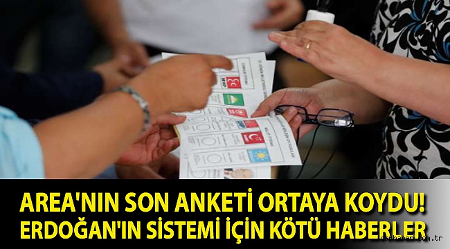 AREA'nın son anketi ortaya koydu! Erdoğan'ın sistemi için kötü haberler