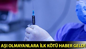 Aşı olmayanlara ilk kötü haber geldi