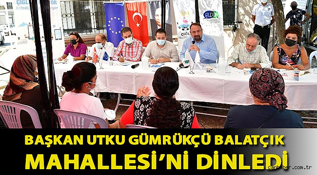 Başkan Utku Gümrükçü Balatçık Mahallesi’ni dinledi