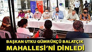 Başkan Utku Gümrükçü Balatçık Mahallesi’ni dinledi