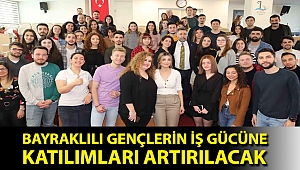 BAYRAKLILI GENÇLERİN İŞ GÜCÜNE KATILIMLARI ARTIRILACAK